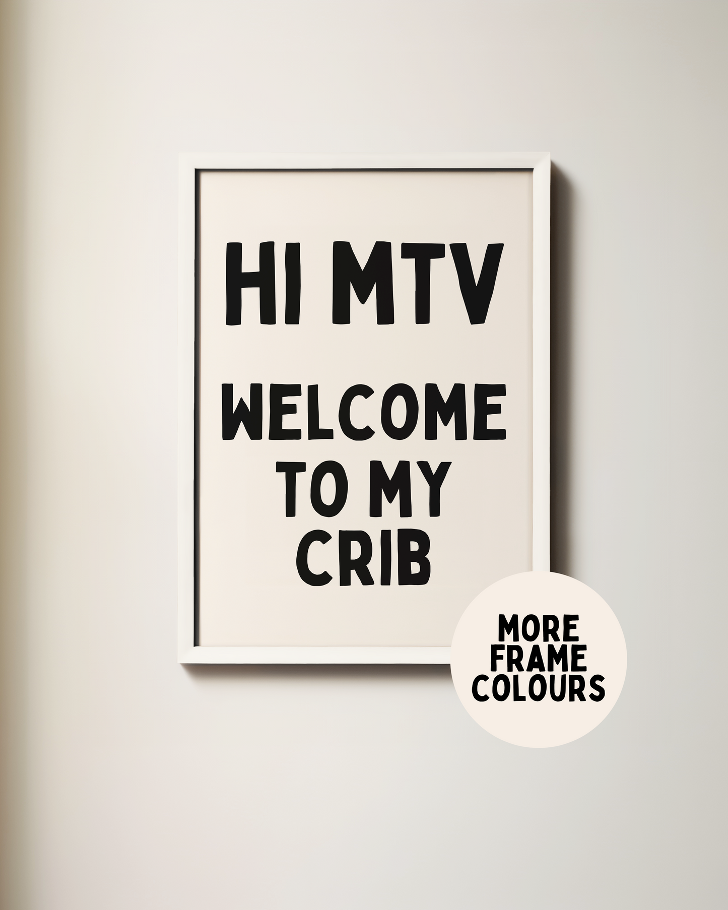 Framed | Hi MTV Welcome To My Crib | Black and Cream