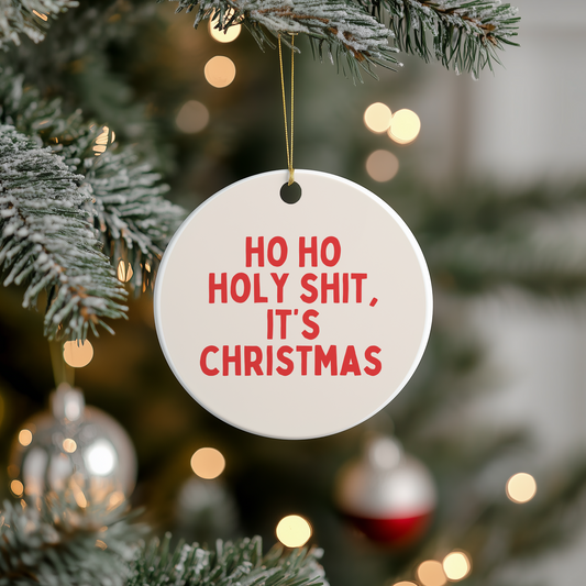 Ho Ho Holy Shit, It's Christmas | Ceramic Christmas Bauble Ornament