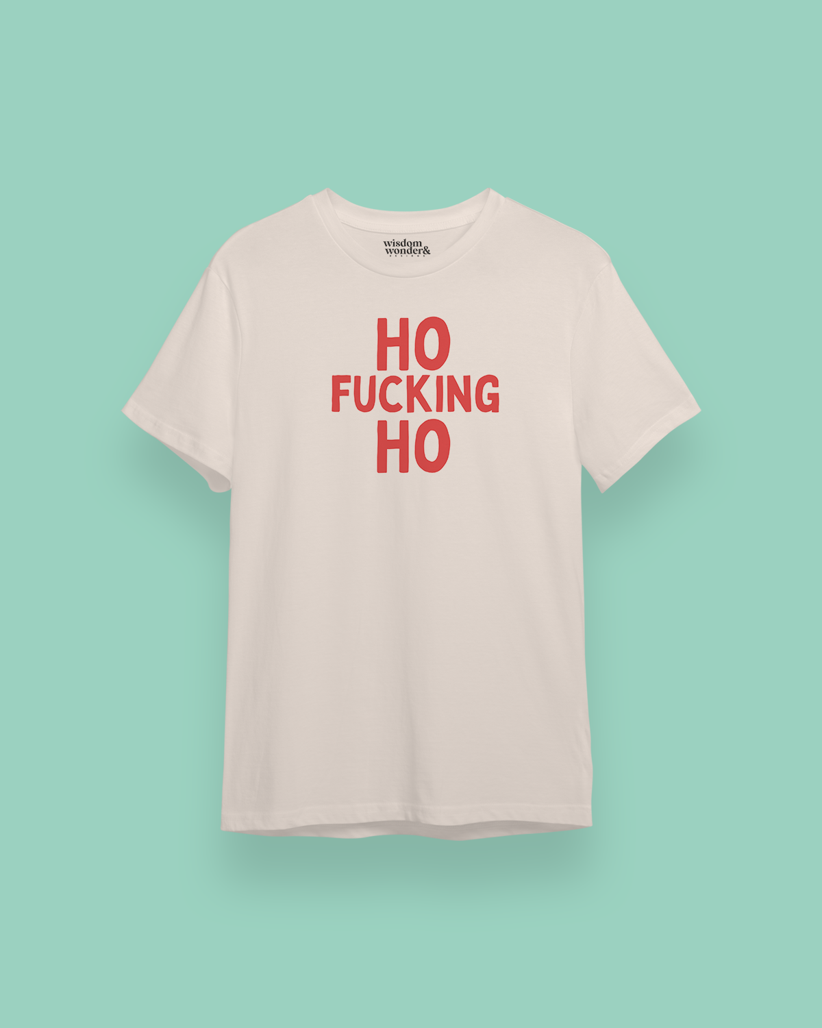 Ho Fucking Ho | Red Graphic | Christmas Organic Unisex T Shirt