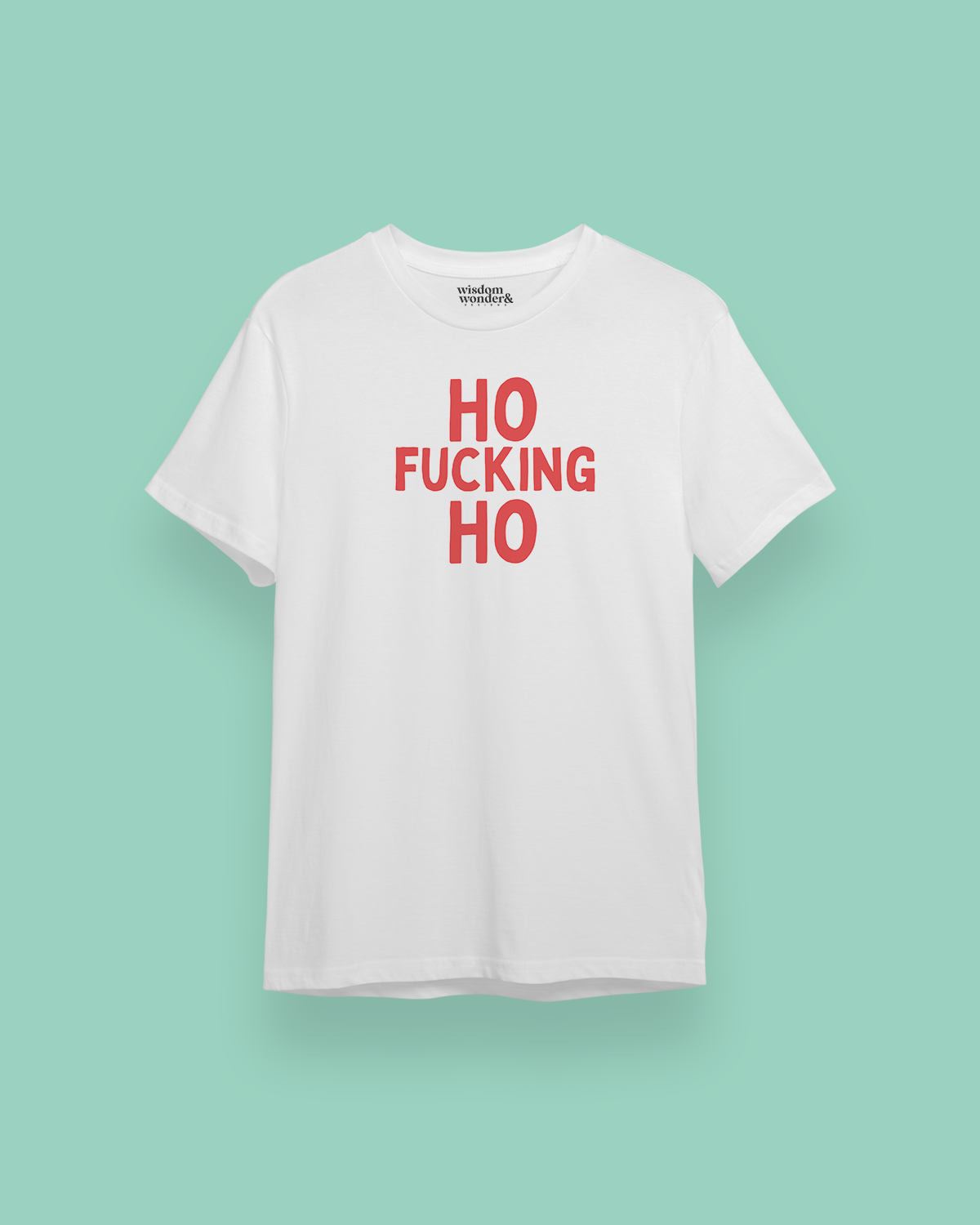 Ho Fucking Ho | Red Graphic | Christmas Organic Unisex T Shirt