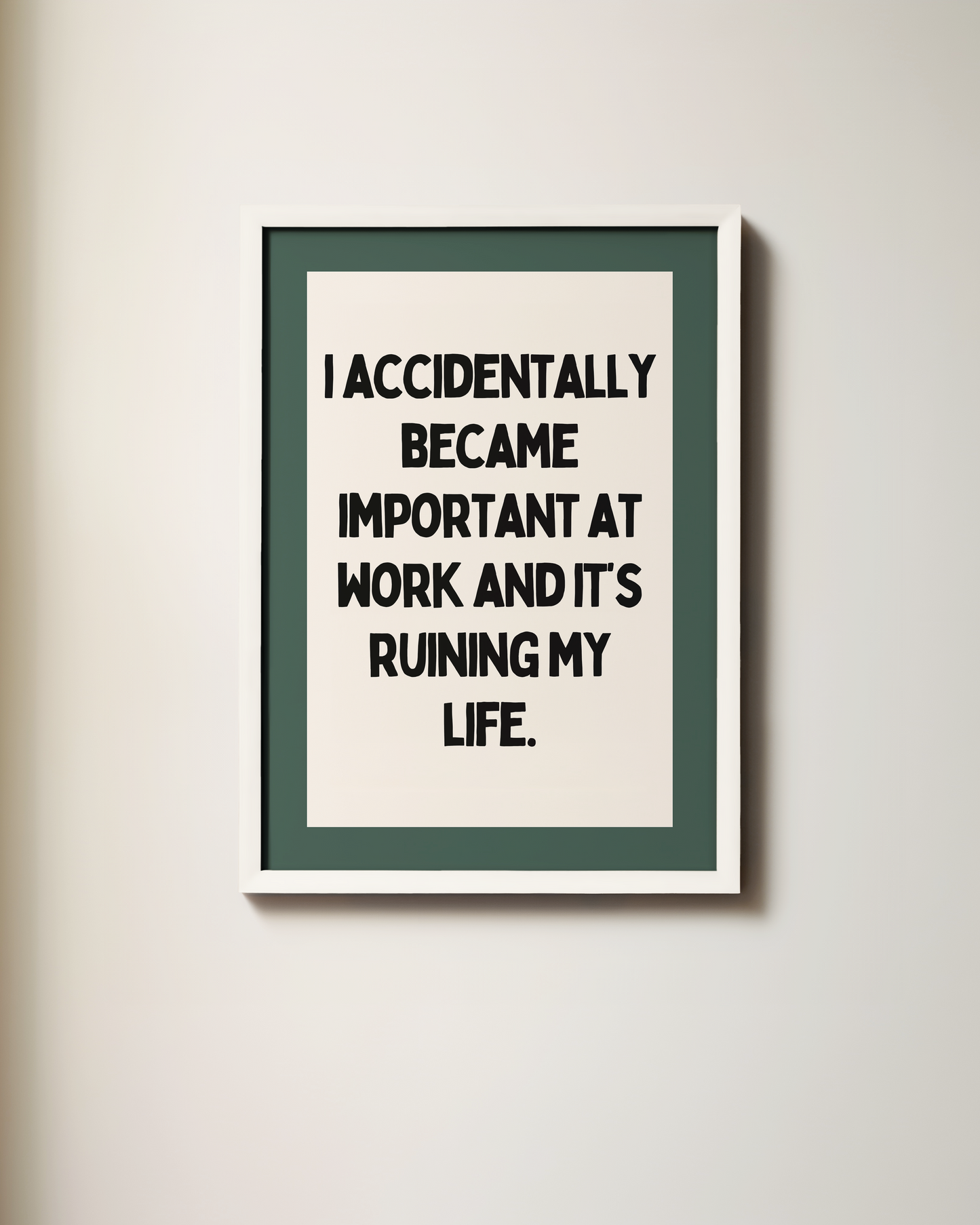 I Accidentally Became Important At Work | Art Print