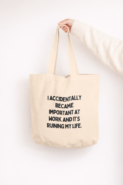 I Accidentally Became Important At Work And It's Ruining My Life | Tote Bag