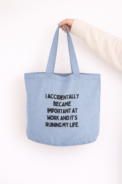 I Accidentally Became Important At Work And It's Ruining My Life | Tote Bag
