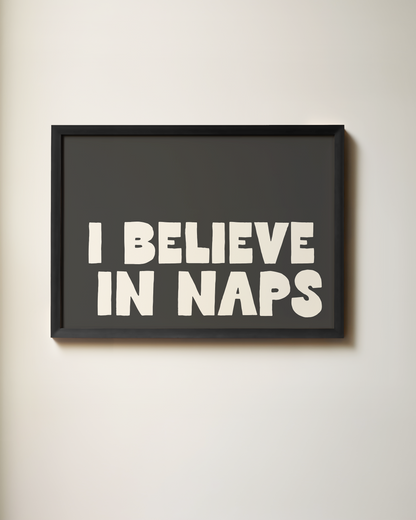 I Believe In Naps | Art Print