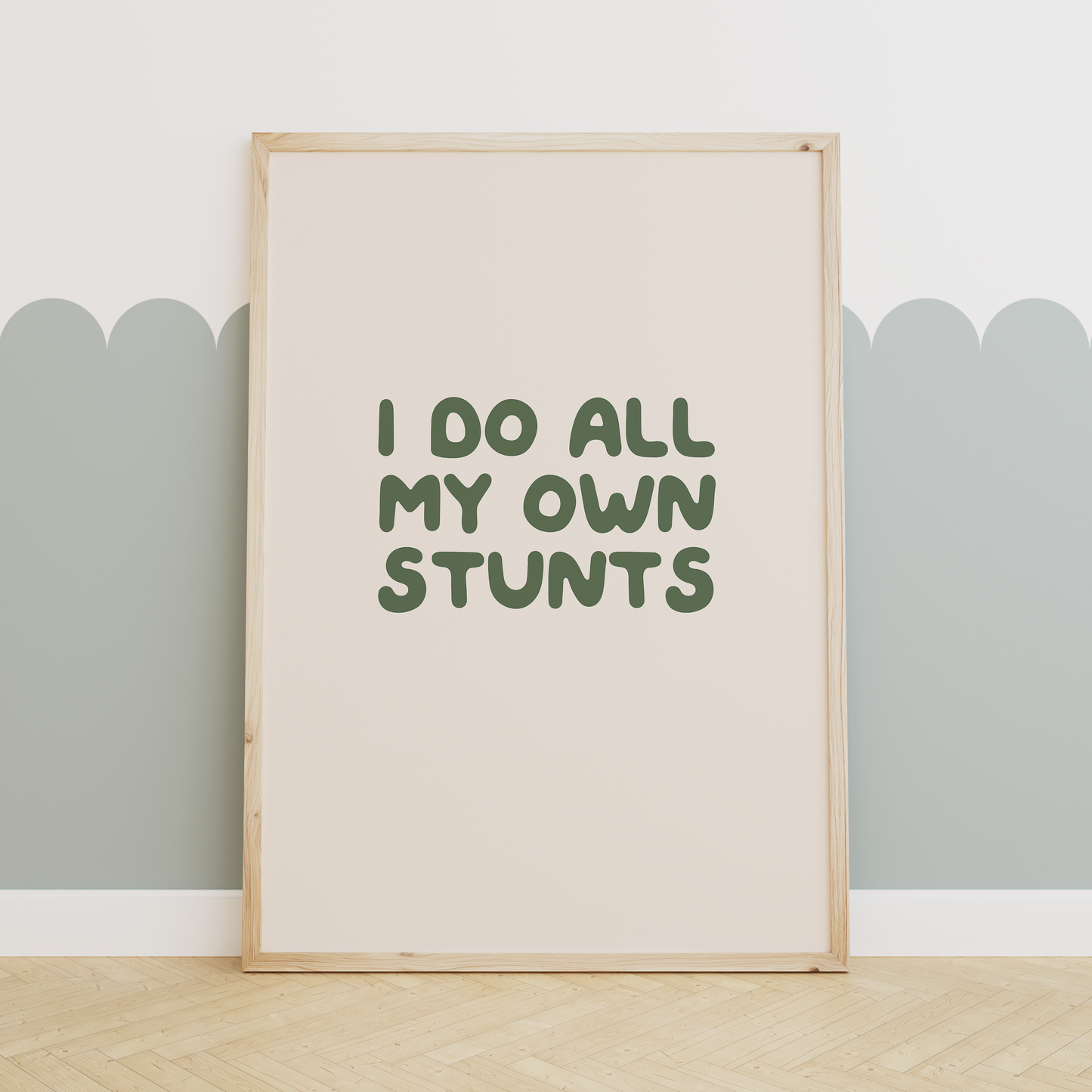 I Do All My Own Stunts | Forest Green and Cream | Art Print