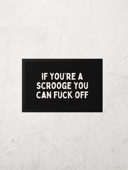 If You're A Scrooge You Can Fuck Off | Indoor Christmas Door Mat