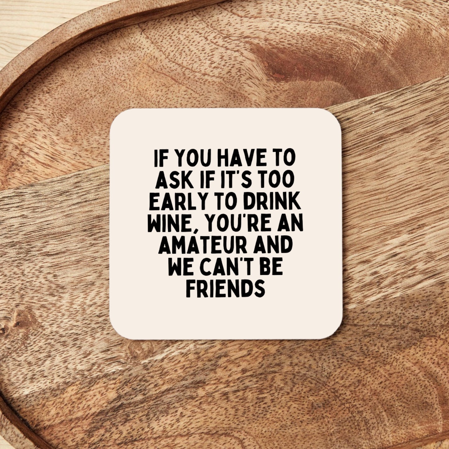 If You Have To Ask If It's Too Early To Drink | Coaster