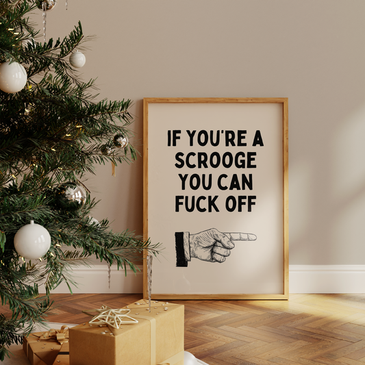 If You're A Scrooge You Can Fuck Off | Black & Cream | Christmas Art Print