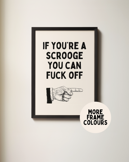 If You're A Scrooge You Can Fuck Off | Black & Cream | Christmas Art Print