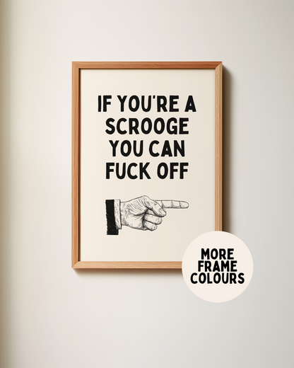 If You're A Scrooge You Can Fuck Off | Black & Cream | Christmas Art Print