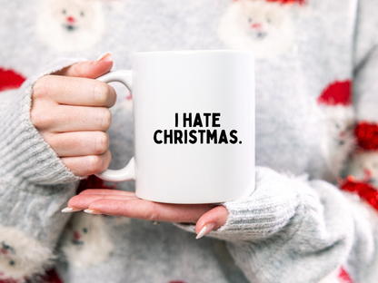 I Hate Christmas | Ceramic Christmas Mug