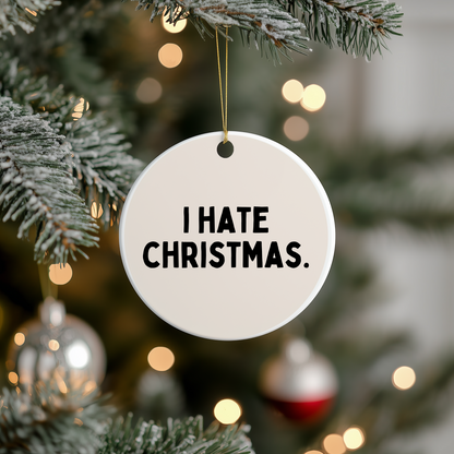 I Hate Christmas | Ceramic Christmas Bauble Ornament