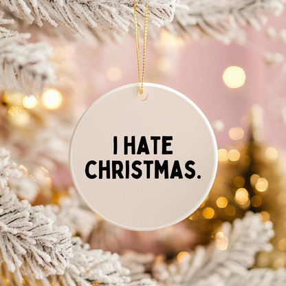 I Hate Christmas | Ceramic Christmas Bauble Ornament