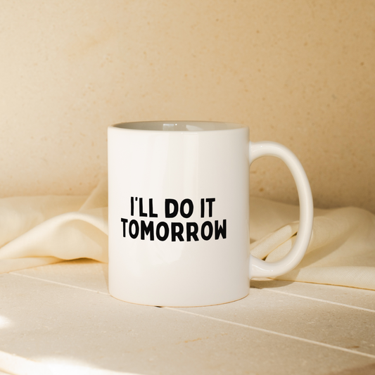 I'll Do It Tomorrow | Mug