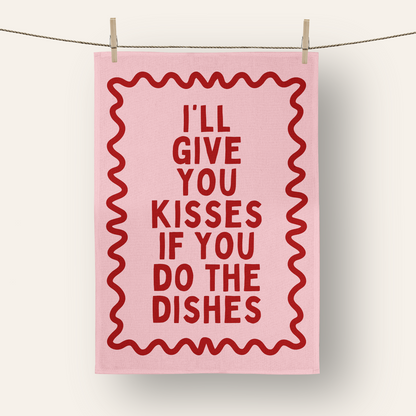 I'll Give You Kisses If You Do The Dishes | Tea Towel