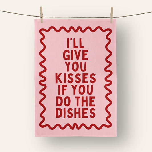 I'll Give You Kisses If You Do The Dishes | Tea Towel
