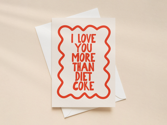 I Love You More Than Diet Coke | Greeting Card