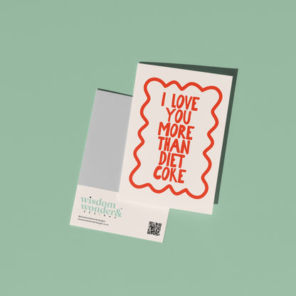 I Love You More Than Diet Coke | Greeting Card