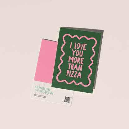 I Love You More That Pizza | Greeting Card