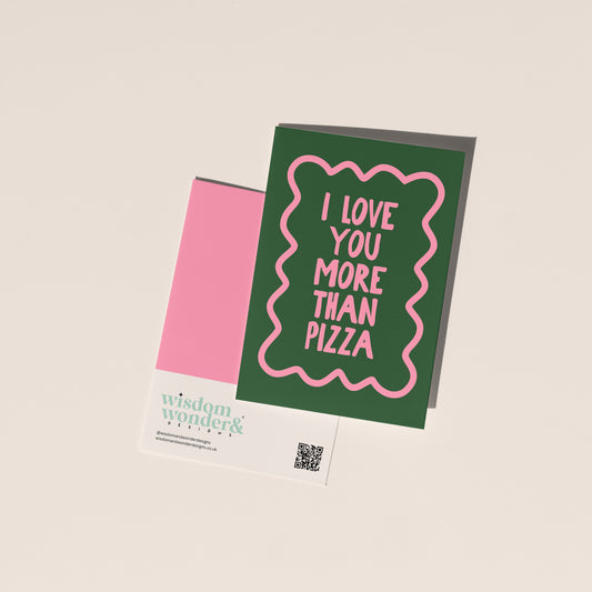 I Love You More That Pizza | Greeting Card