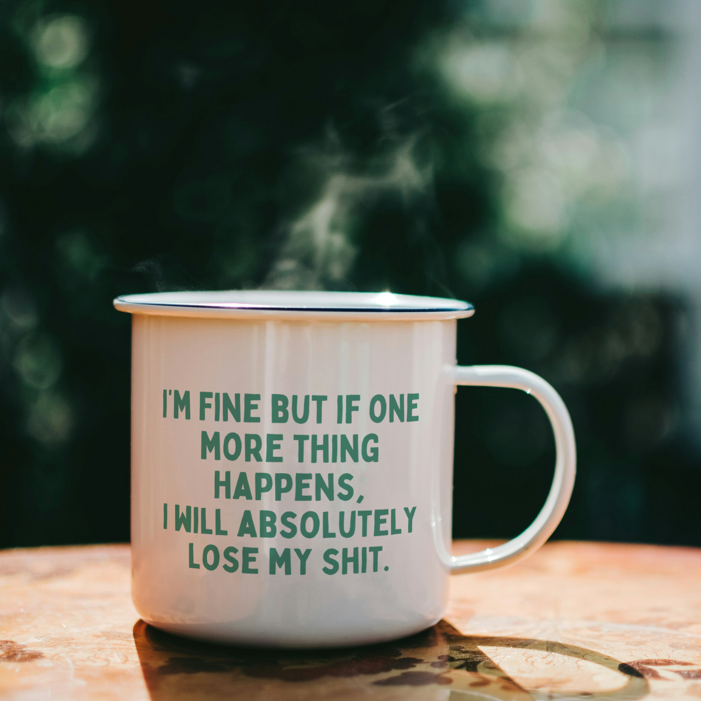 I'm Fine But If One More Thing Happens, I Will Absolutely Lose My Shit | Mug