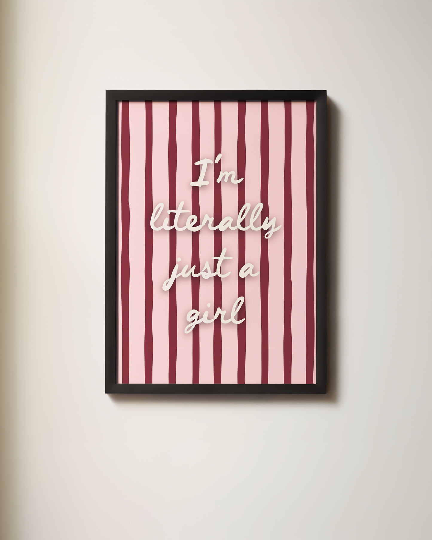 I'm Literally Just A Girl | Art Print