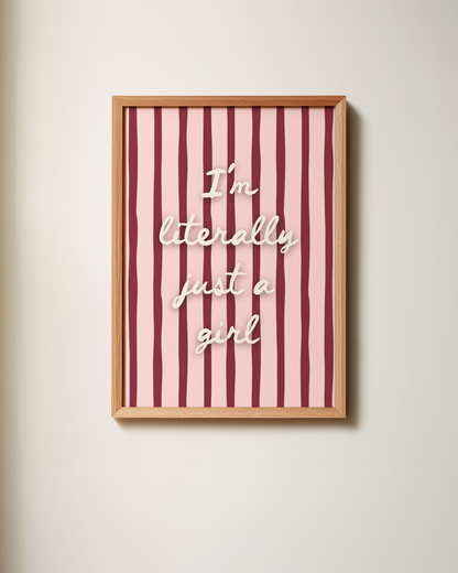 I'm Literally Just A Girl | Art Print