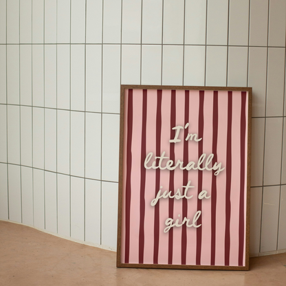 I'm Literally Just A Girl | Art Print