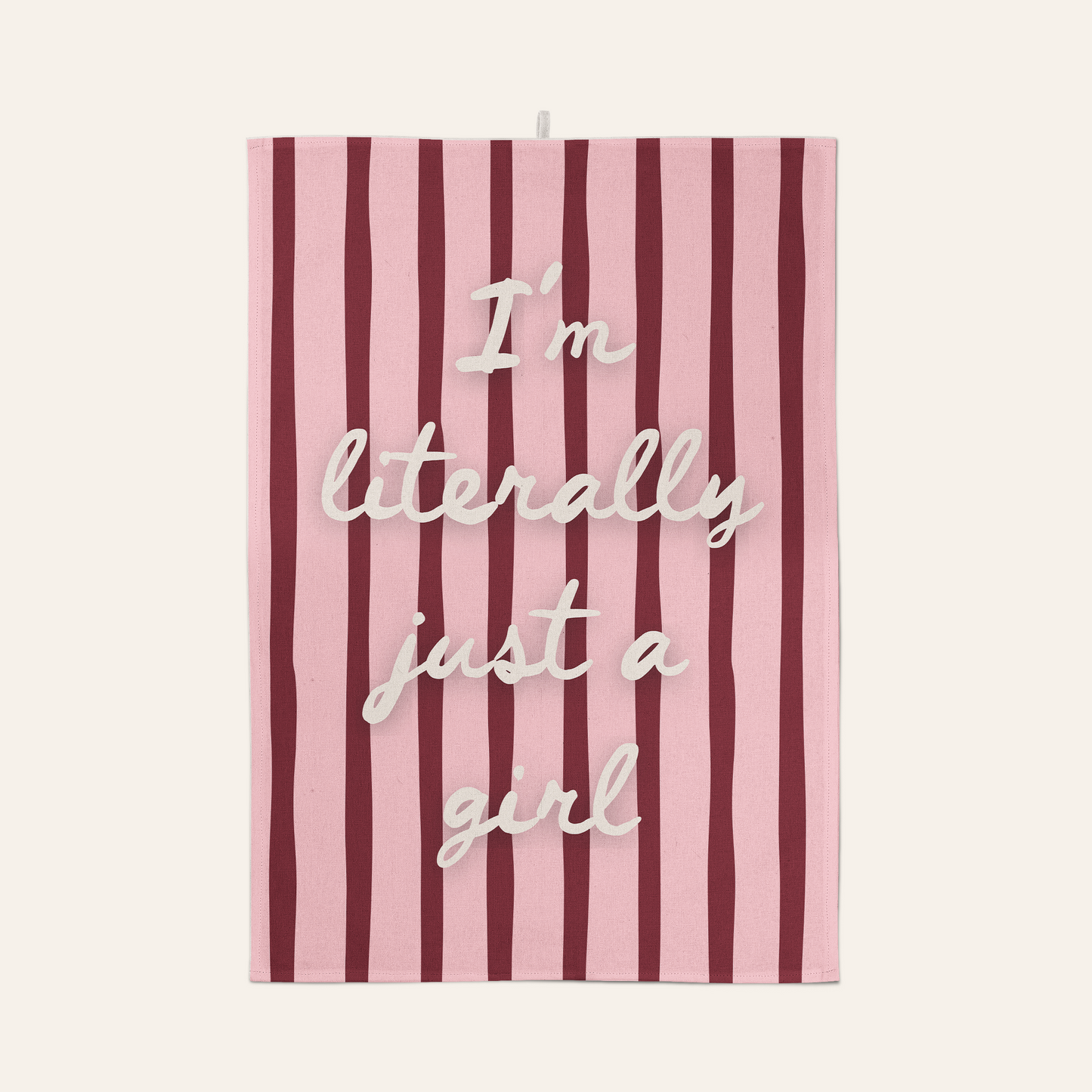 I'm Literally Just A Girl | Tea Towel