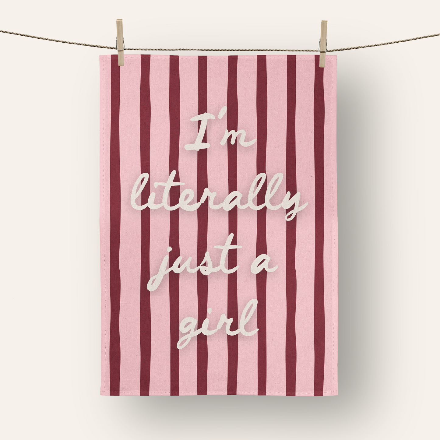 I'm Literally Just A Girl | Tea Towel
