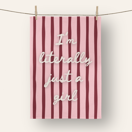 I'm Literally Just A Girl | Tea Towel