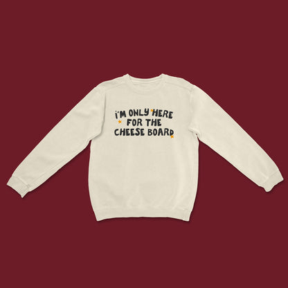 I'm Only Here For The Cheese Board | Christmas Unisex Sweatshirt