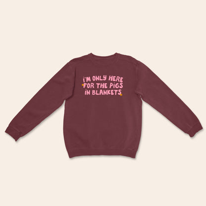 I'm Only Here For The Pigs In Blankets | Christmas Unisex Sweatshirt