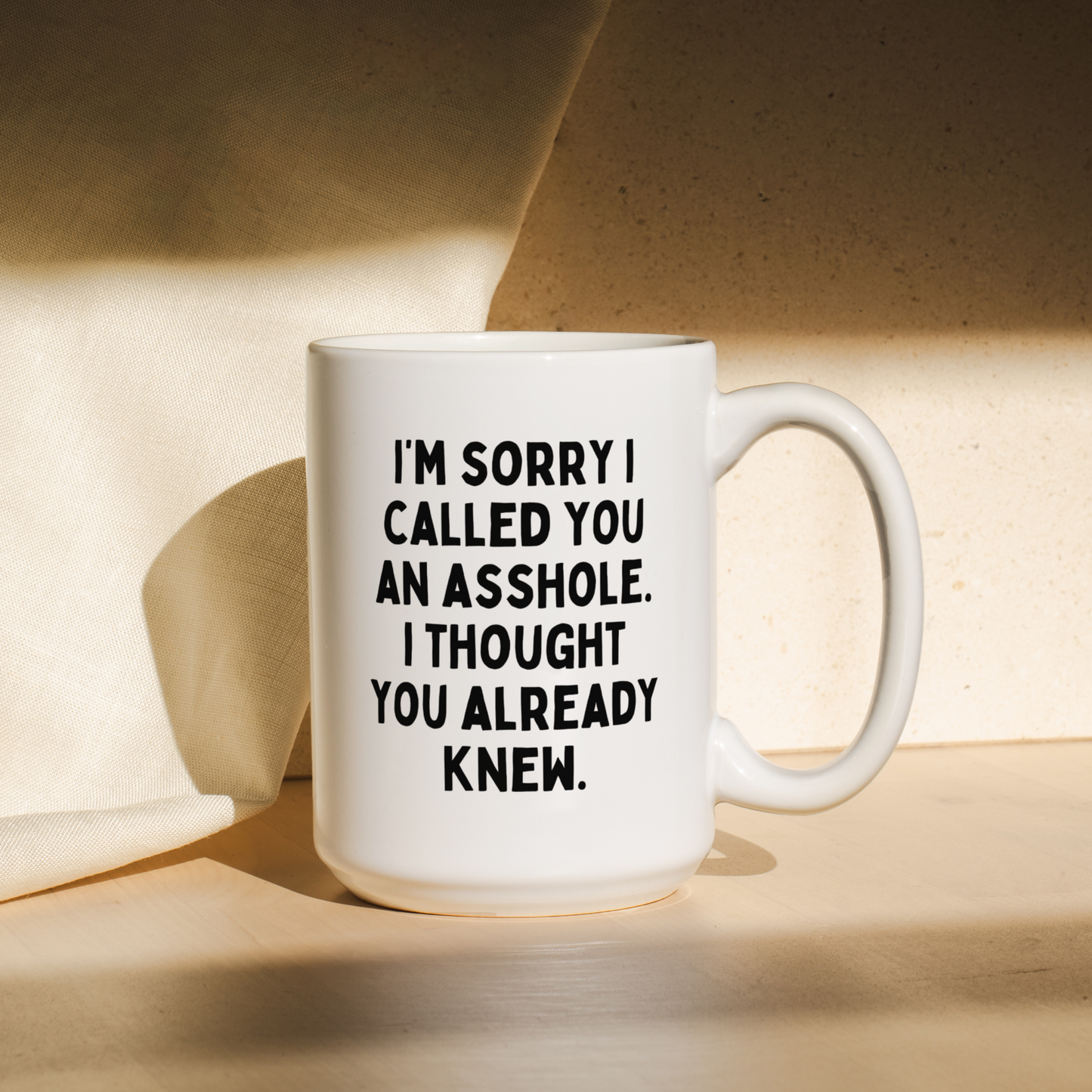 I'm Sorry I Called You An Asshole, I Thought You Already Knew | Mug