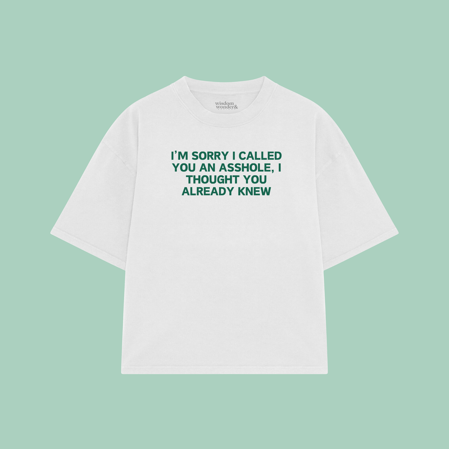 I'm Sorry I Called You An Asshole | Boxy T Shirt