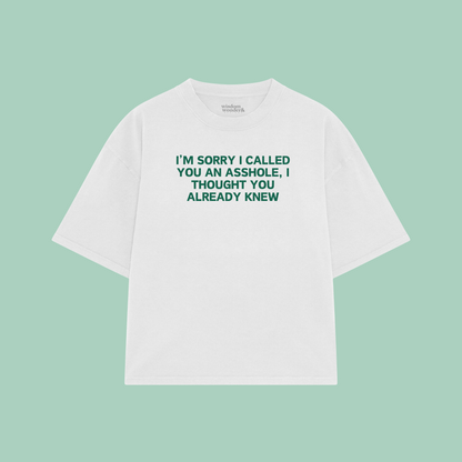 I'm Sorry I Called You An Asshole | Boxy T Shirt