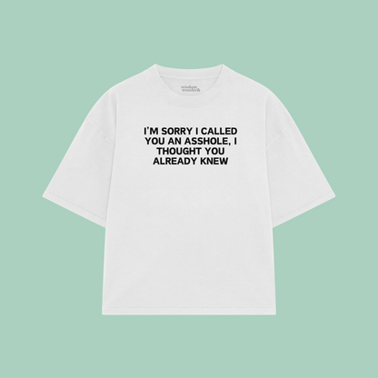 I'm Sorry I Called You An Asshole | Boxy T Shirt