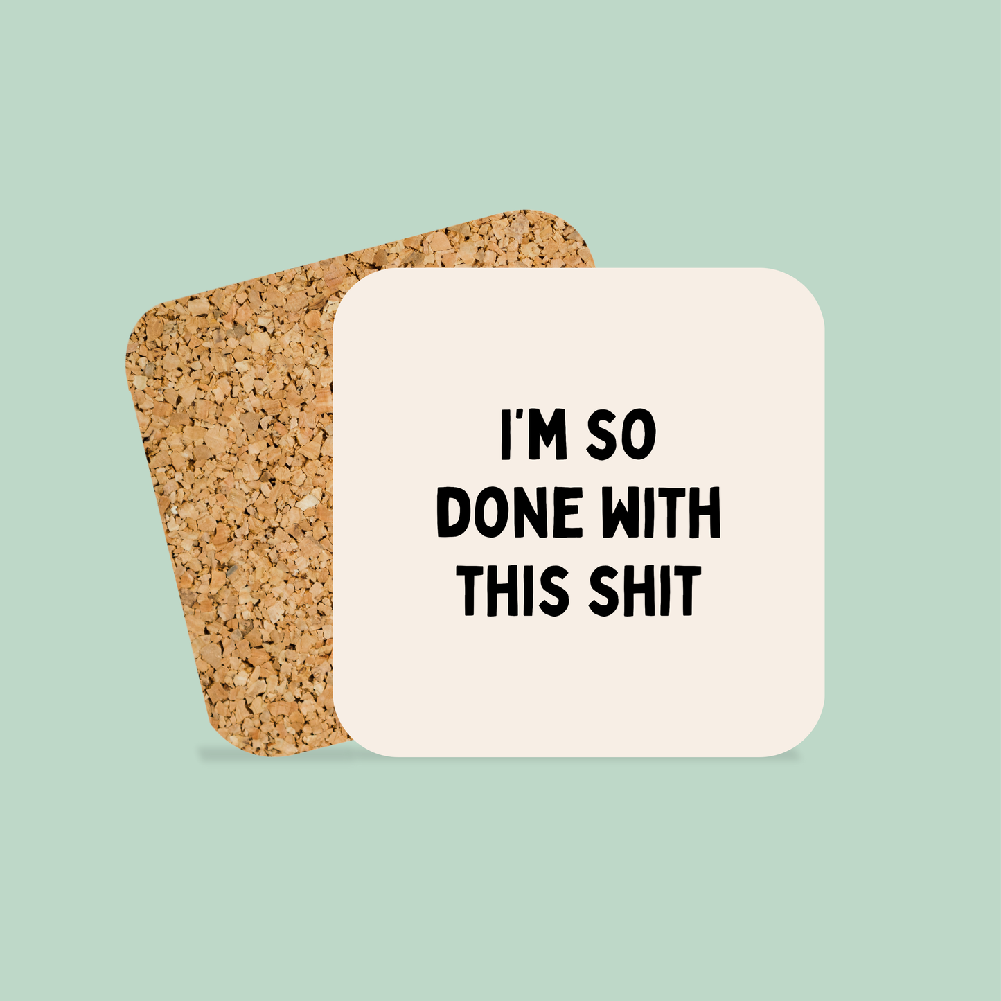 I'm So Done With This Shit | Coaster