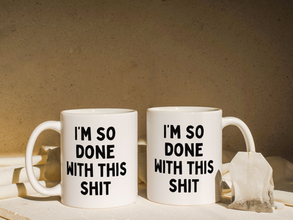I'm So Done With This Shit | Mug