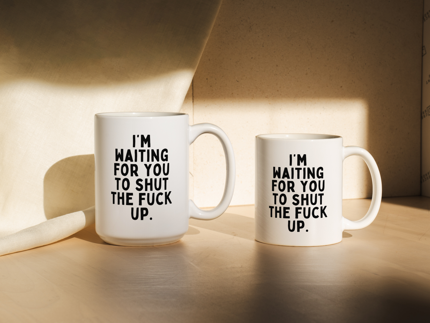 I'm Waiting For You To Shut The Fuck Up | Mug