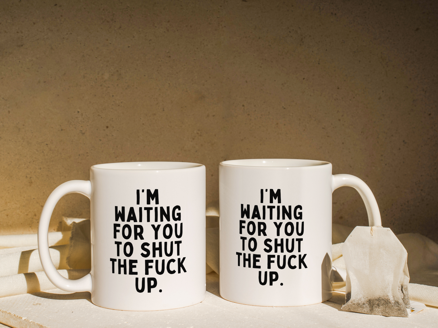 I'm Waiting For You To Shut The Fuck Up | Mug