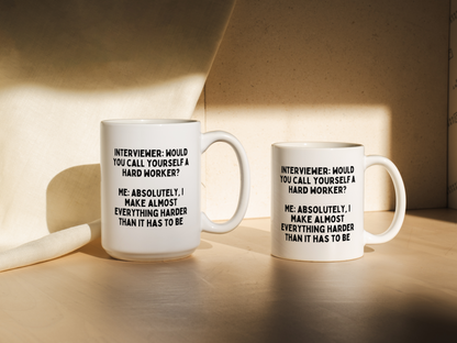 Interviewer: Would You Call Yourself A Hard Worker? | Mug