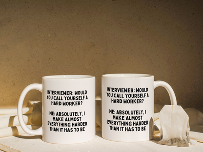 Interviewer: Would You Call Yourself A Hard Worker? | Mug