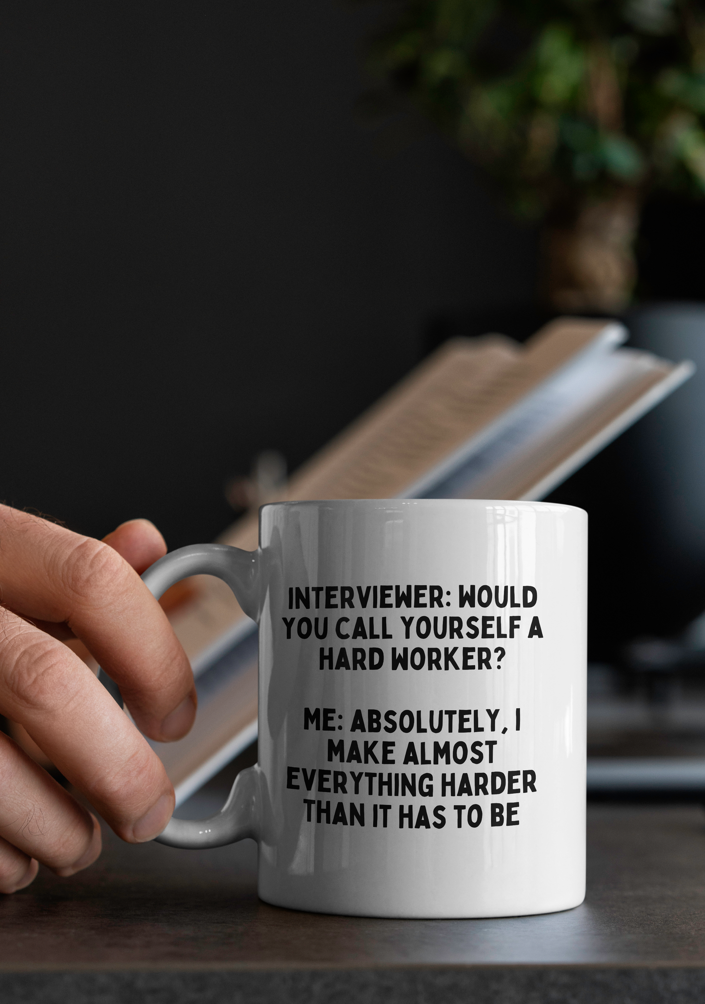 Interviewer: Would You Call Yourself A Hard Worker? | Mug