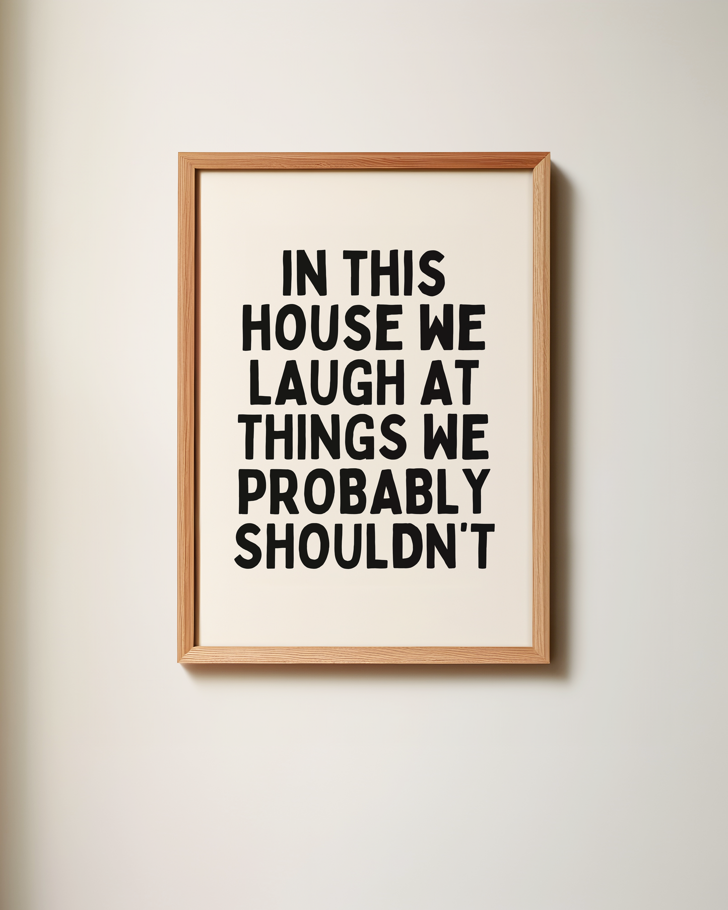 In This House We Laugh At Things We Probably Shouldn't | Black and Cream | Art Print