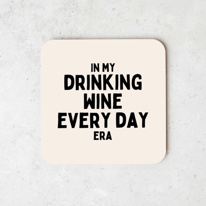 In My Drinking Wine Every Day Every Day Era | Black and Cream | Coaster