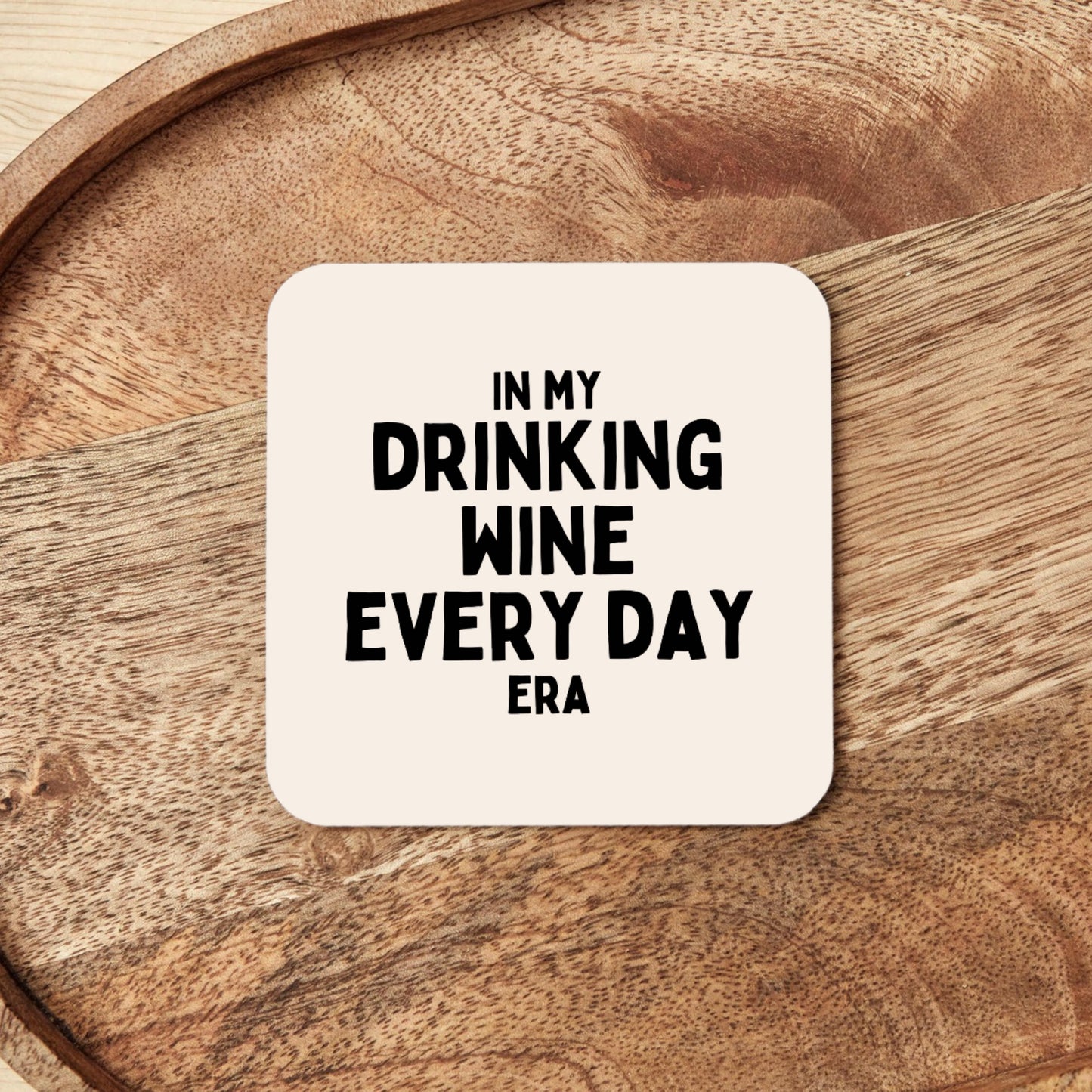 In My Drinking Wine Every Day Every Day Era | Black and Cream | Coaster