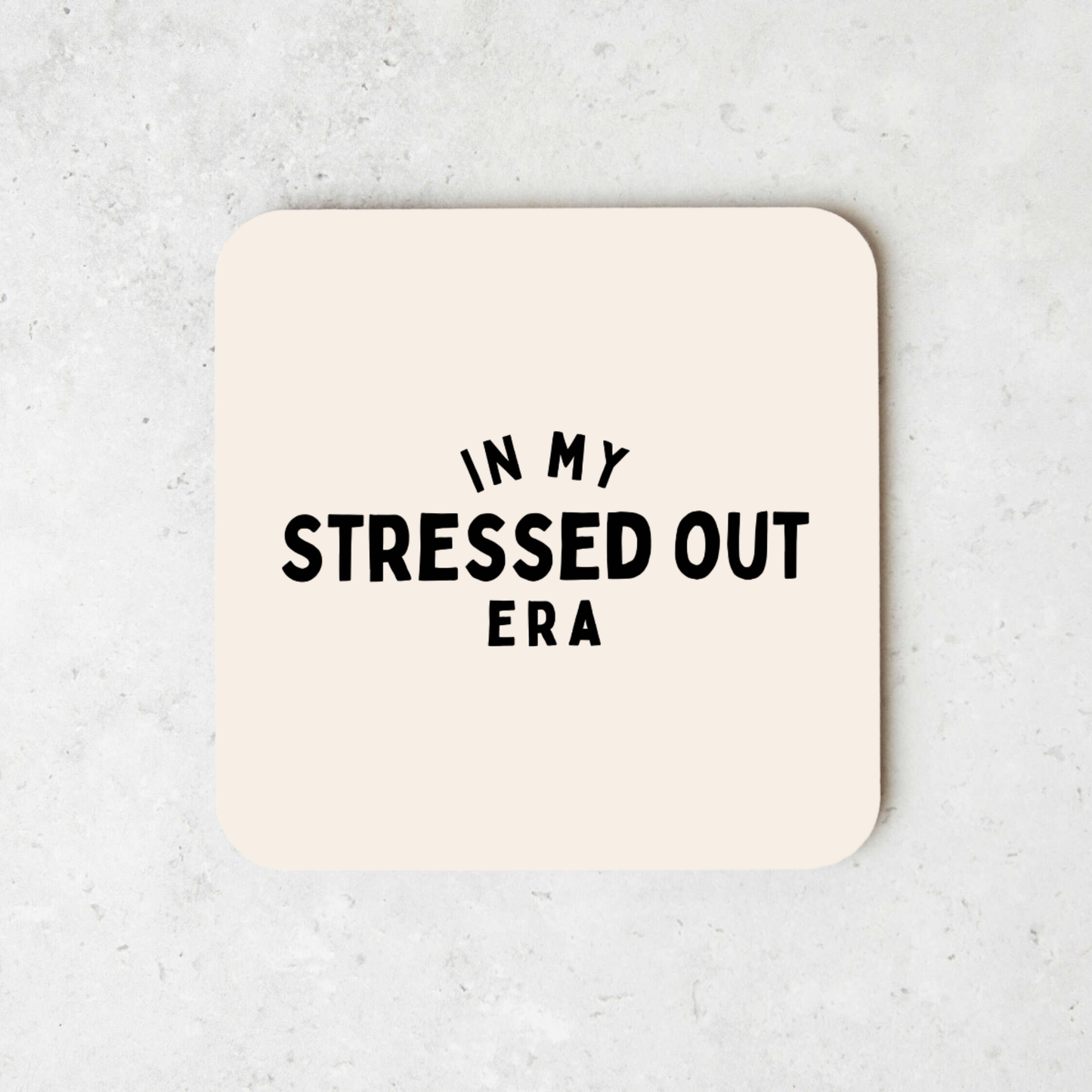 In My Stressed Out Era | Coaster