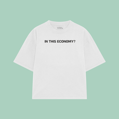 In This Economy? | Boxy T Shirt