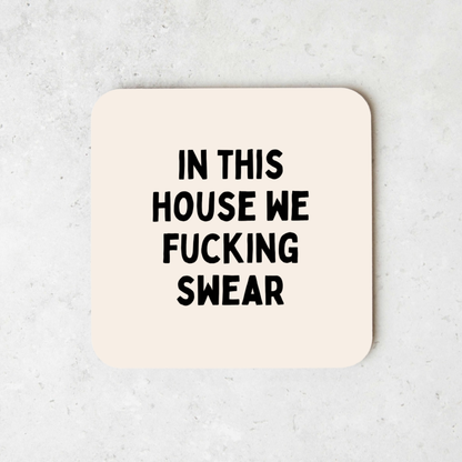 In This House We Fucking Swear | Coaster